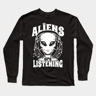 Aliens Are Listening Funny Music Lover Alien Long Sleeve T-Shirt